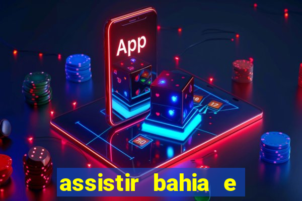 assistir bahia e flamengo multicanais